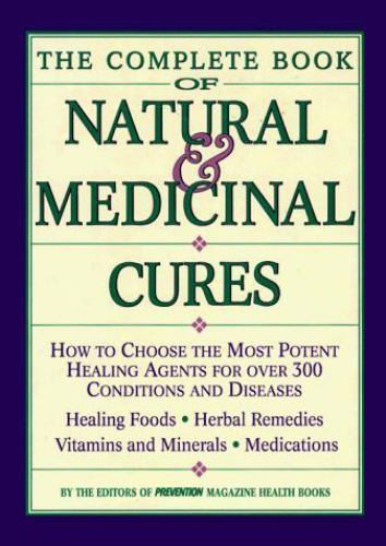 Complete Book of Natural and Medicinal Cures: How to Choose the Most Potent…