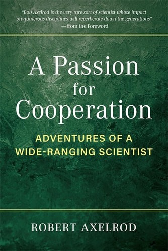 A Passion for Cooperation: Adventures of a Wide-Ranging Scientist (Campus Voices