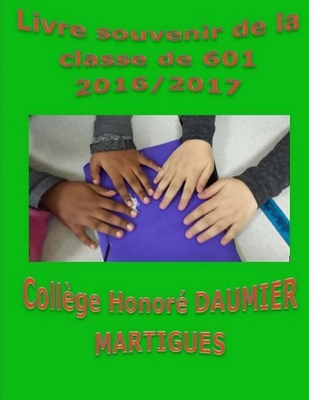 Livre souvenir de la classe de 601 2016/2017 Collge Honor Daumier Martigues by M