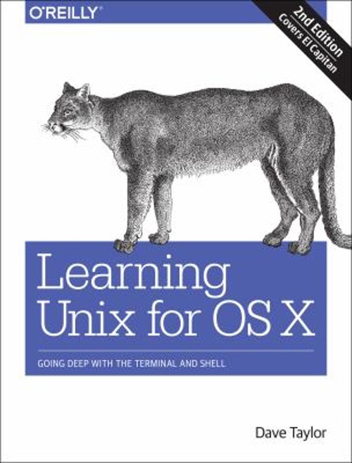 Learning Unix for OS X : Going Deep with the Terminal and Shell D