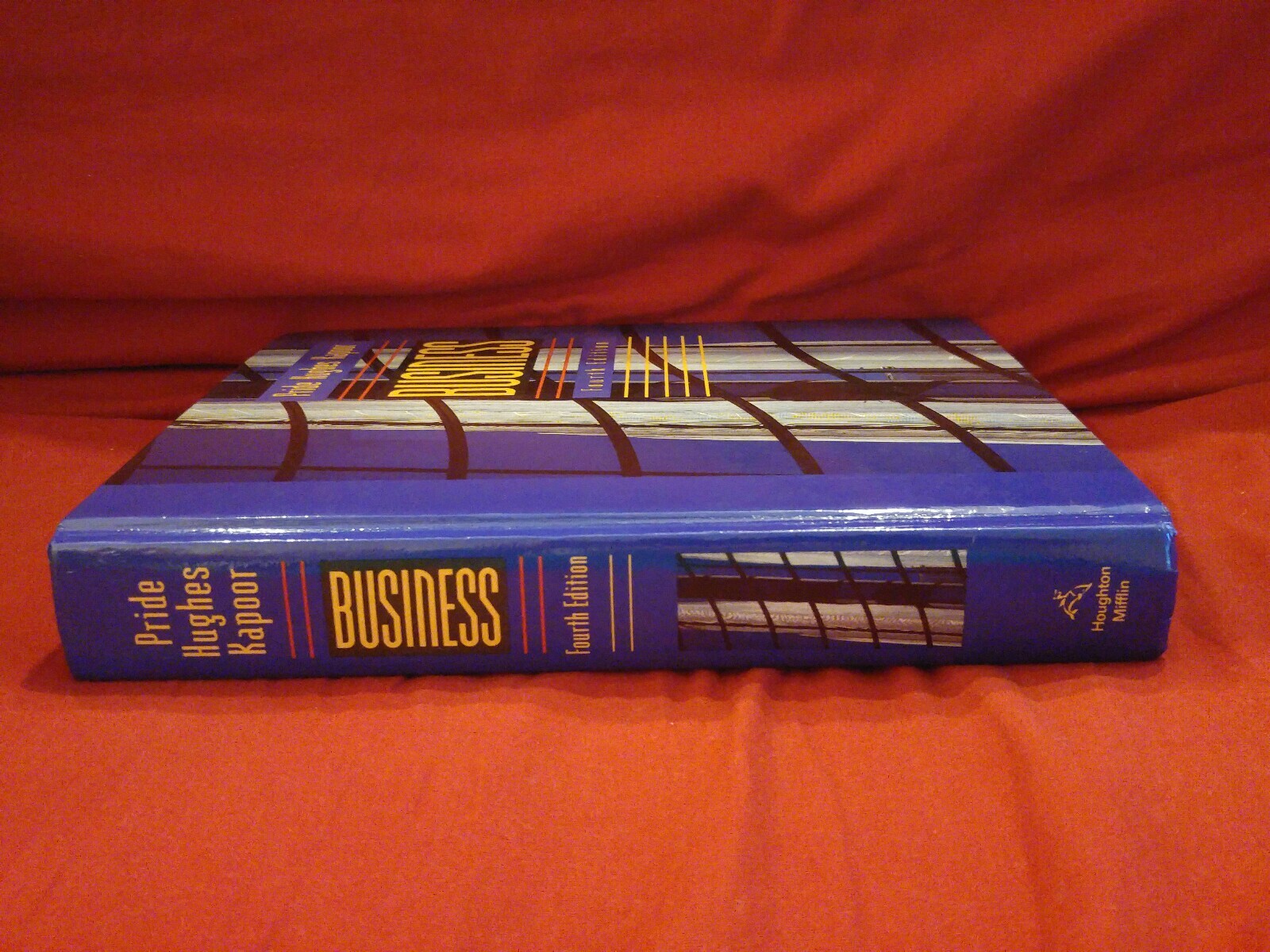 Business 4th Ed. by William M Pride, Robert J Hughes, Jack R Kapoor HARDCOVER
