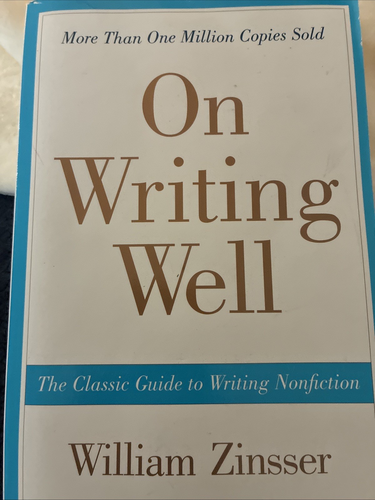 On Writing Well : The Classic Guide to Writing Nonfiction by William Zinsser