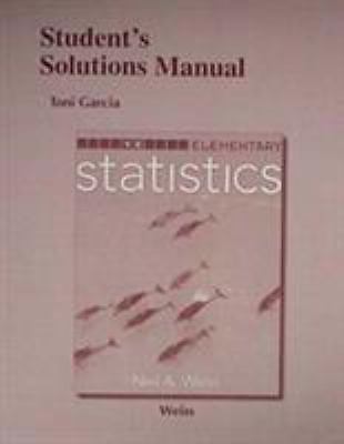 Student Solutions Manual for Elementary Statistics by Weiss, Neil