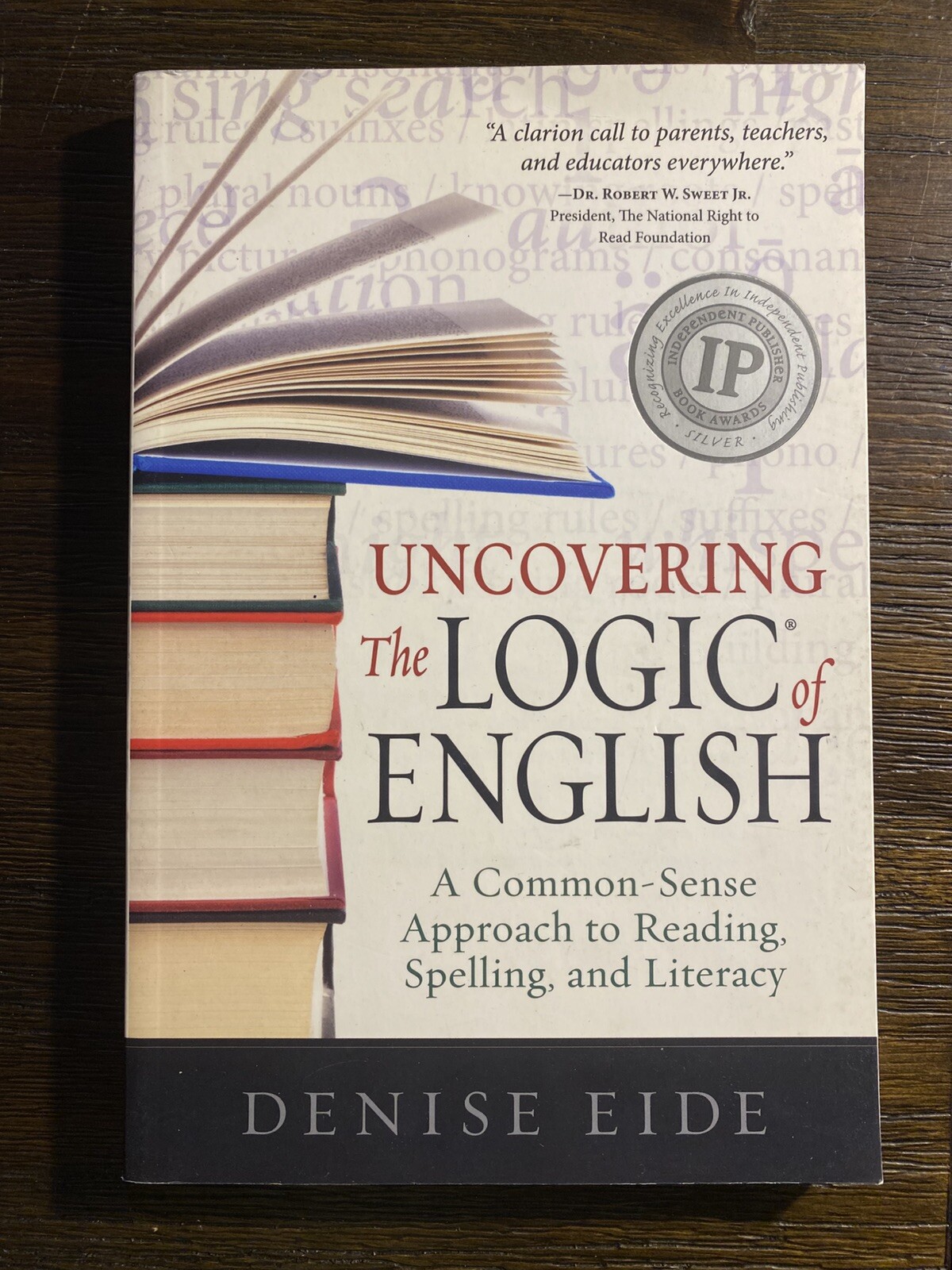 Uncovering the Logic of English : A Common-Sense Approach to Reading, Spelling,