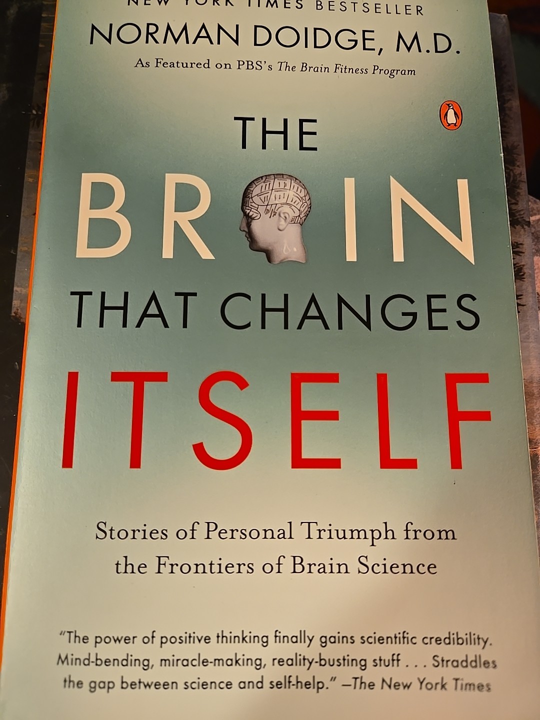 The Brain That Changes Itself: Stories of Personal Triumph Norman Doidge M. D.