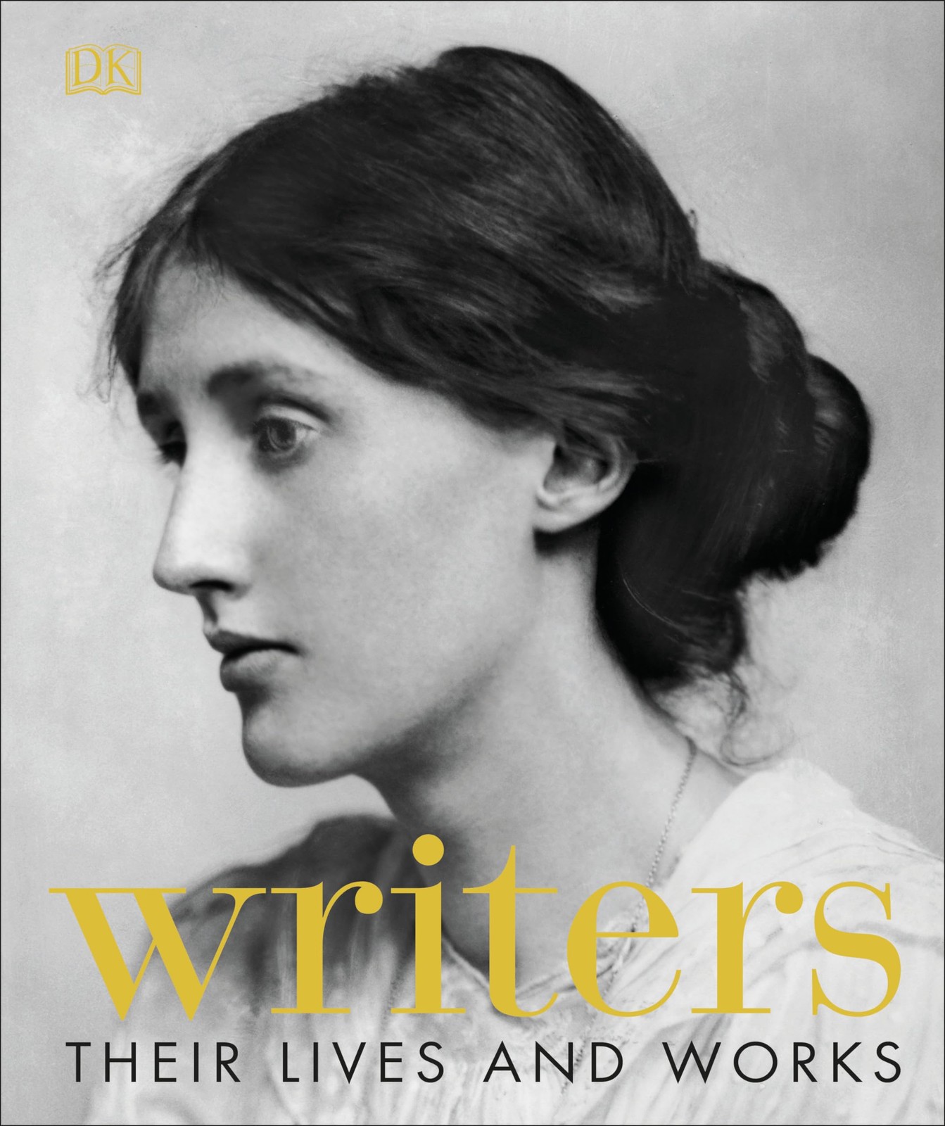 Writers: Their Lives and Works by DK