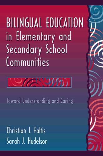 Bilingual Education in Elementary and Secondary School Communities: Toward…