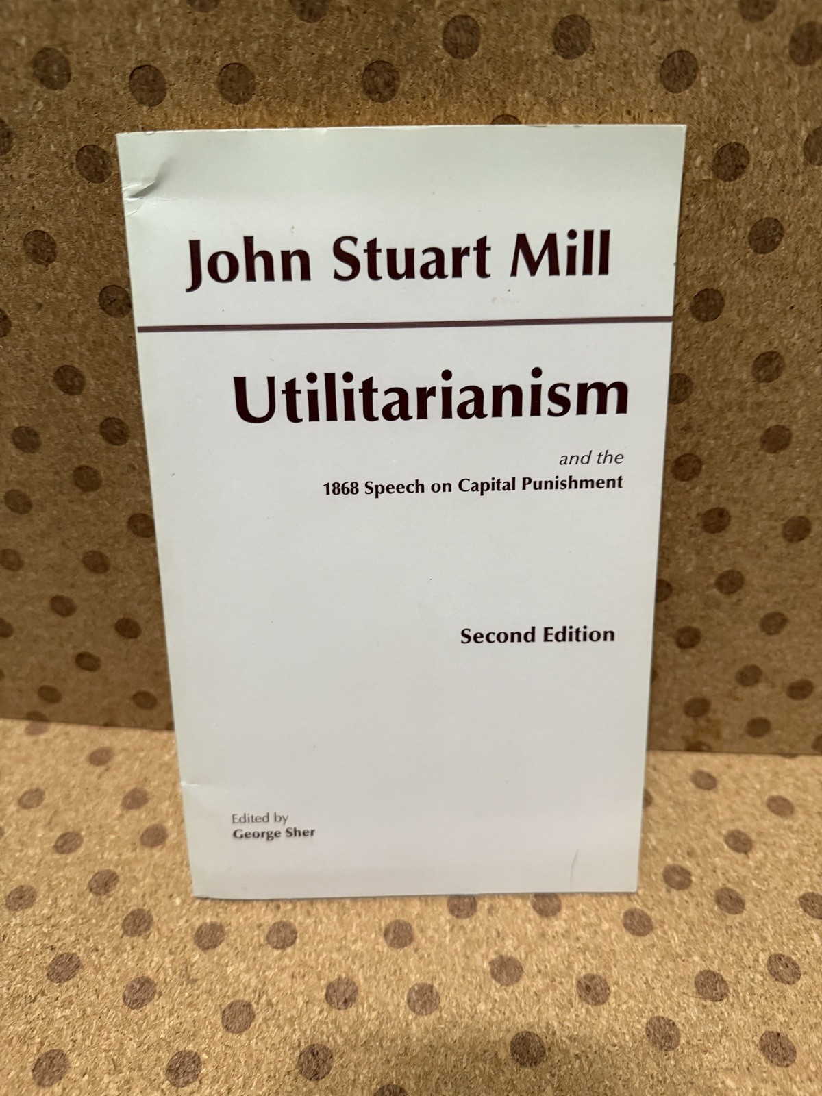 Utilitarianism: And the 1868 Speech on Capital Punishment by Mill, John Stuart