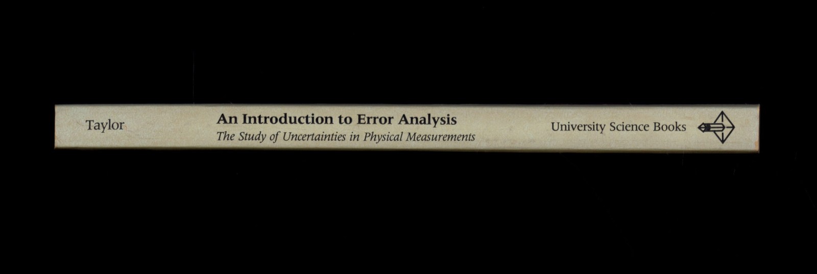 ERROR ANALYSIS : Uncertainties in Physical Measurements by John R. Taylor 1982