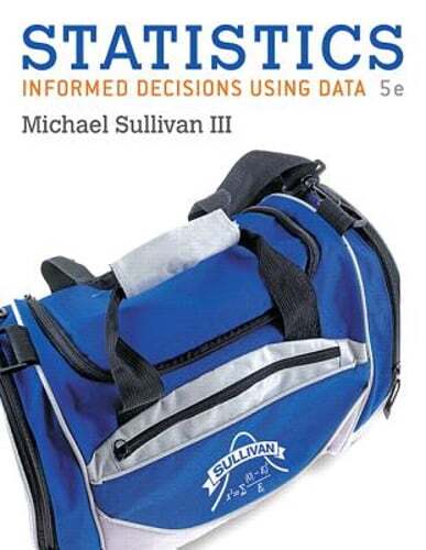 Statistics: Informed Decisions Using Data by III Sullivan, Michael: Used