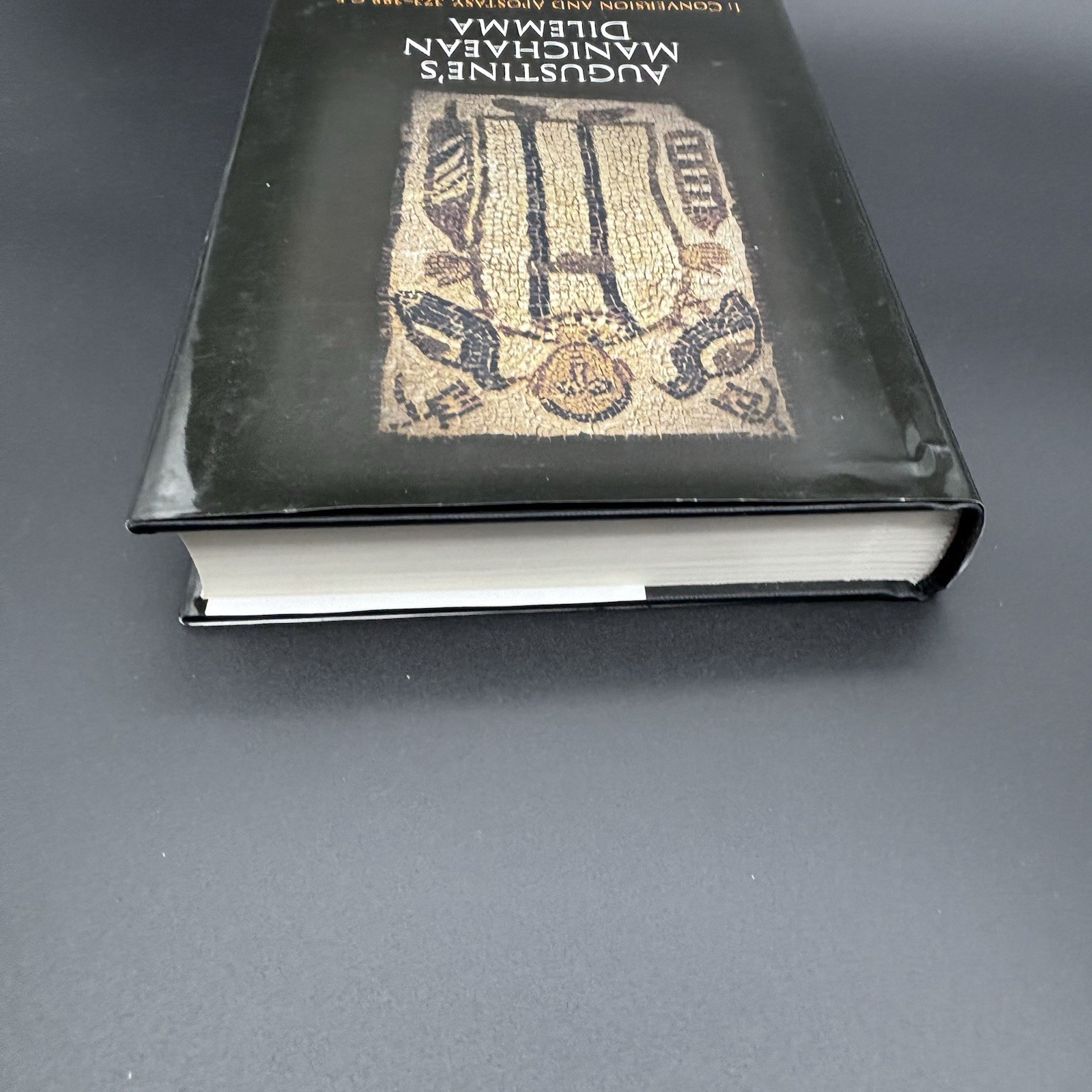 Augustine’s Manichaean Dilemma, 1 : Conversion and Apostasy, 373-388 CE, HC/DJ