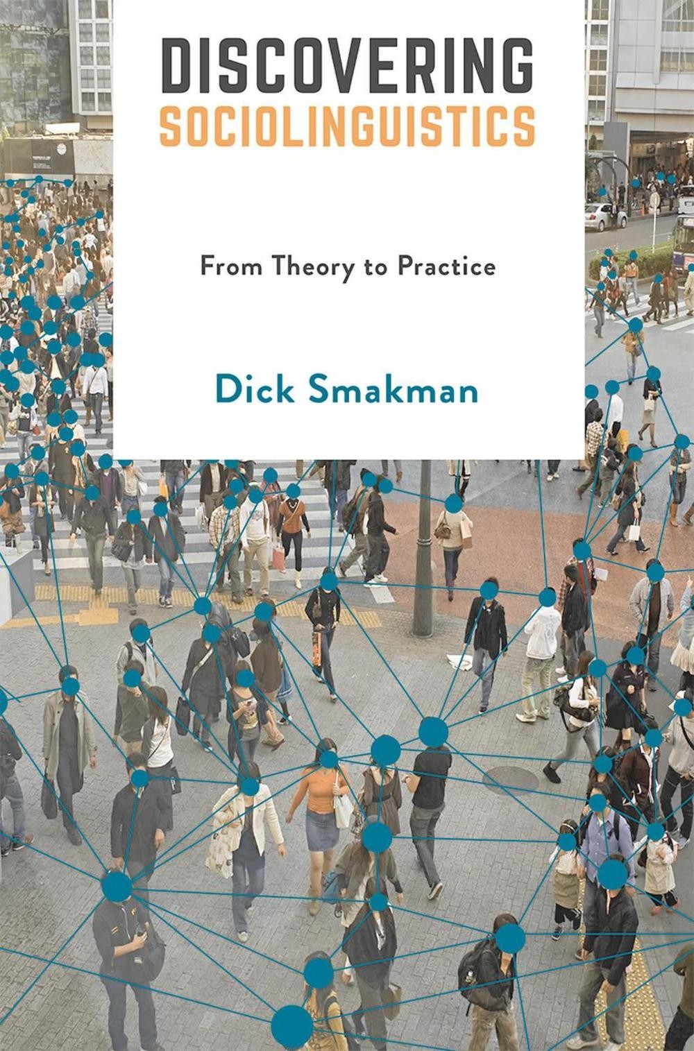 Discovering Sociolinguistics: From Theory to Practice by Dick Smakman (English)